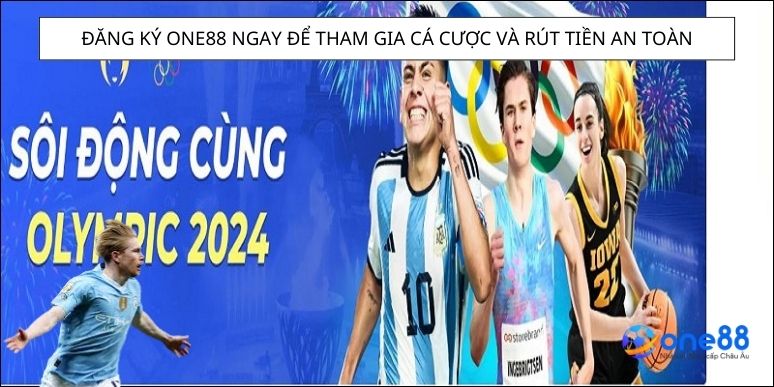 Đăng ký One88 ngay để tham gia cá cược và rút tiền an toàn