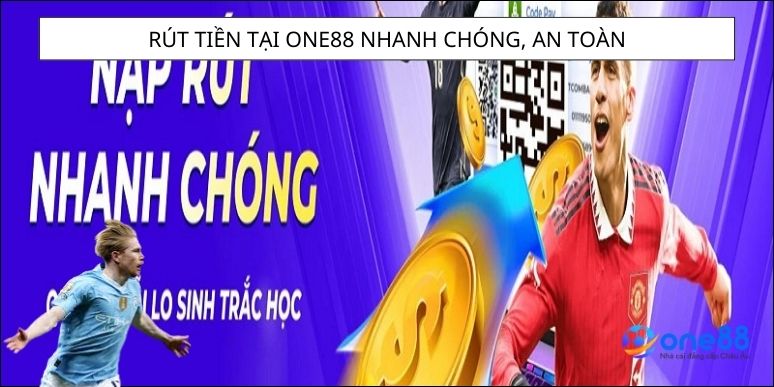 Rút tiền tại one88 nhanh chóng, an toàn